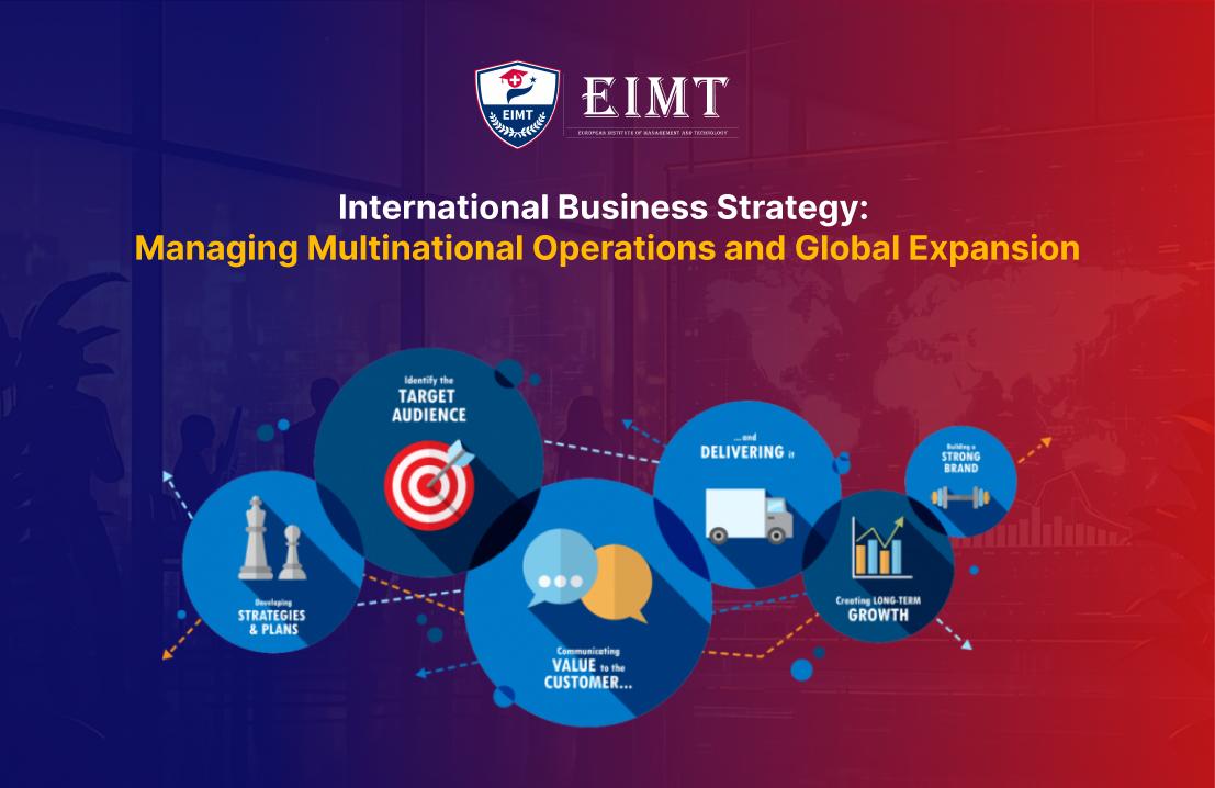 International Business Strategy: Managing Multinational Operations and Global Expansion