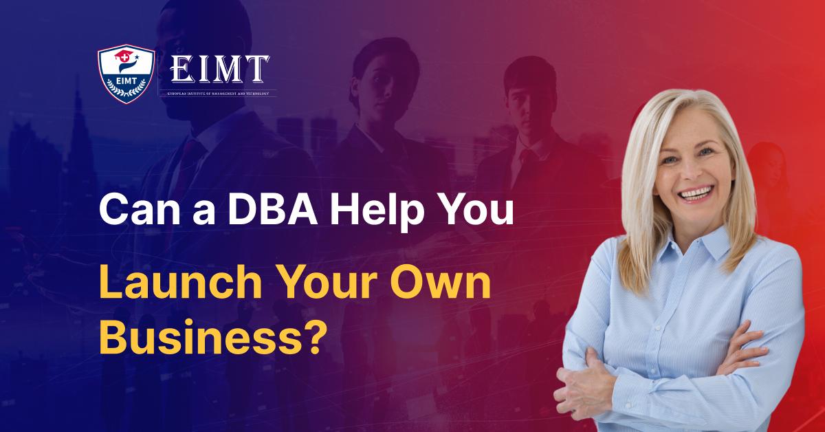 Can a DBA Help You Launch Your Own Business?