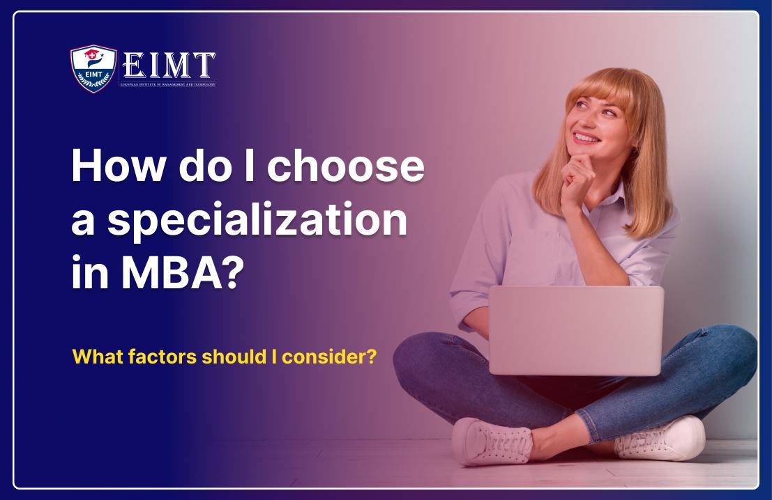 How do I choose a specialization in MBA? What factors should I consider?